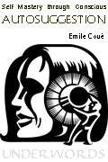 Self Mastery Through Conscious Autosuggestion, by Emile Coue'